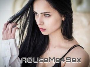 A0UseMe4Sex