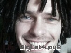 Bigjust4you2