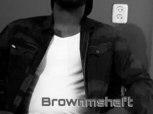 Brownmshaft