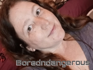 Boredndangerous
