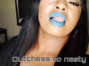 Dutchess_so_nasty_