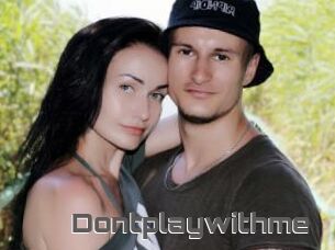 Dontplaywithme