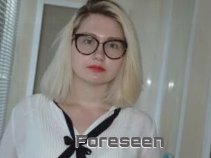 Foreseen
