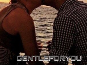 GENTLEFORYOU