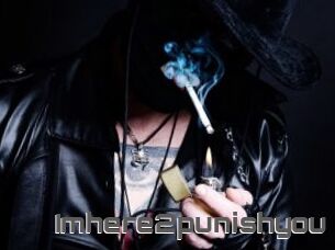 Imhere2punishyou