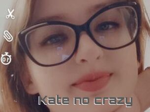 Kate_no_crazy