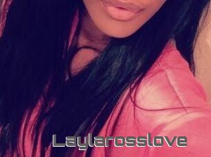 Laylarosslove