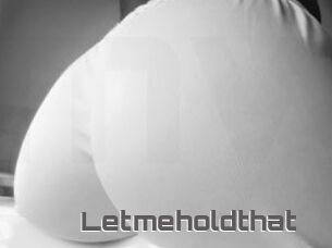 Letmeholdthat