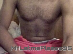 MrLetmePlease35