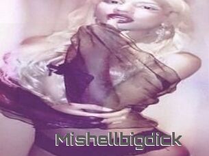 Mishellbigdick