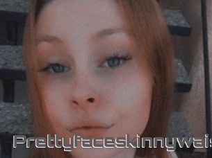 Prettyfaceskinnywaist
