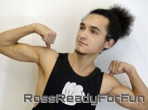 RossReadyForFun