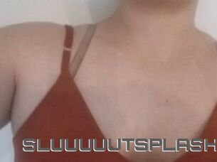 SLUUUUUTSPLASH_
