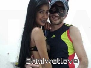 Shmiwetlove