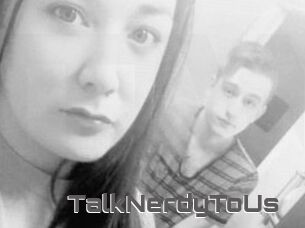 TalkNerdyToUs