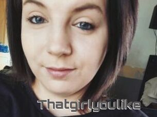 Thatgirlyoulike