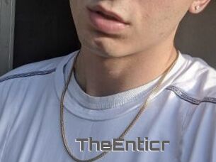 TheEnticr