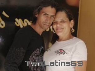 TwoLatins69
