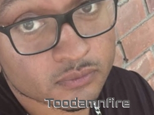 Toodamnfire