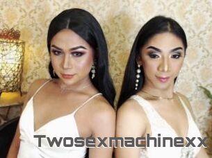 Twosexmachinexx