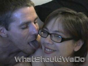 WhatShouldWeDo