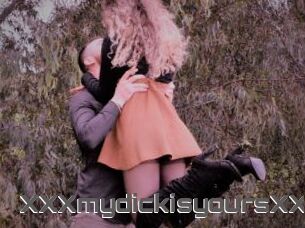 XXXmydickisyoursXXX