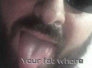 Your_fat_whore